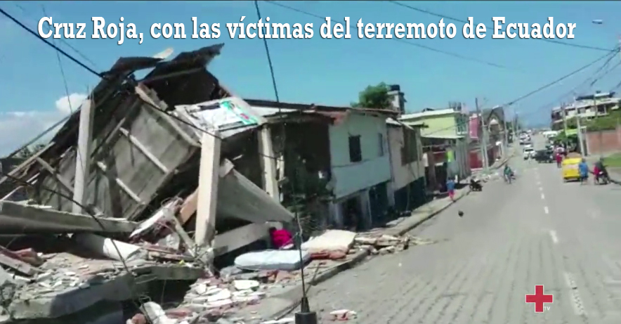 Cruz Roja, con las víctimas del terremoto de Ecuador