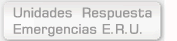 Unidades de Respuesta a Emergencias ERU