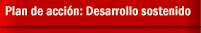 Plan de acci�n: Desarrollo sostenido