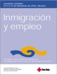 Inmigraci�n y Empleo. Jornadas Estatales 12, 12 y 14 de diciembre de 2002. 